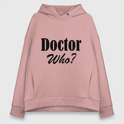 Толстовка оверсайз женская Doctor Who?, цвет: пыльно-розовый