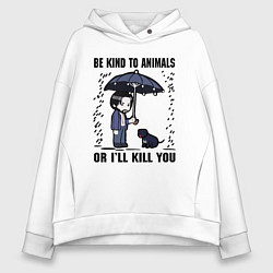 Толстовка оверсайз женская Be kind to animals or I'll kil, цвет: белый