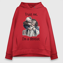 Толстовка оверсайз женская Trust me, I'm a dentist, цвет: красный