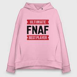 Толстовка оверсайз женская FNAF: таблички Ultimate и Best Player, цвет: светло-розовый