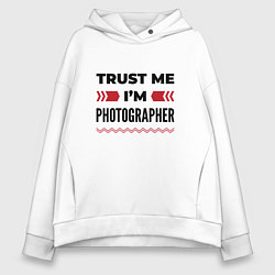 Женское худи оверсайз Trust me - Im photographer