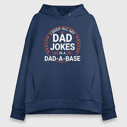 Толстовка оверсайз женская I keep all my dad jokes in a dad a base, цвет: тёмно-синий