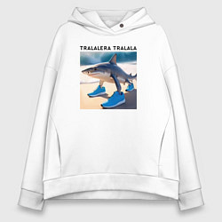 Толстовка оверсайз женская Tralalera tralala - shark - brainrot meme, цвет: белый