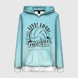 Толстовка на молнии женская LIVE! LOVE! VOLLEYBALL!, цвет: 3D-белый