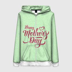 Толстовка на молнии женская Happy Mothers Day - надпись, цвет: 3D-белый