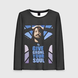 Лонгслив женский Give Grohl Your Soul, цвет: 3D-принт