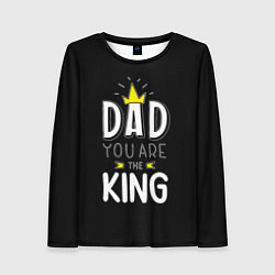 Лонгслив женский Dad you are the King, цвет: 3D-принт