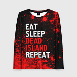 Лонгслив женский Eat Sleep Dead Island Repeat Краска, цвет: 3D-принт