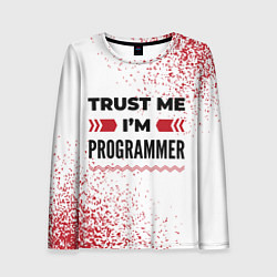 Лонгслив женский Trust me Im programmer white, цвет: 3D-принт