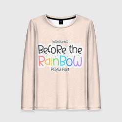 Лонгслив женский Before the Rainbow, цвет: 3D-принт