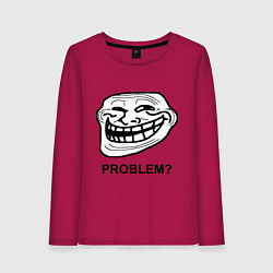 Женский лонгслив Trollface. Problem? Проблемы?