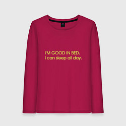 Лонгслив хлопковый женский Im good in bed I can sleep all day, цвет: маджента