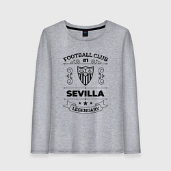 Женский лонгслив Sevilla: Football Club Number 1 Legendary