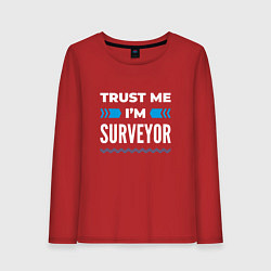 Женский лонгслив Trust me Im surveyor