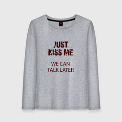 Лонгслив хлопковый женский Just kiss me we can talk later, цвет: меланж