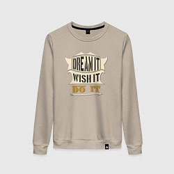 Женский свитшот Dream it, Wish it, Do it