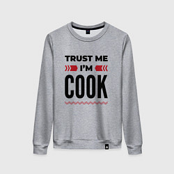Женский свитшот Trust me - Im cook