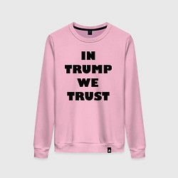 Женский свитшот In Trump we trust - slogan