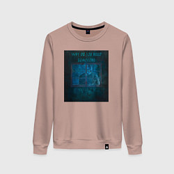 Женский свитшот Why do you need someone