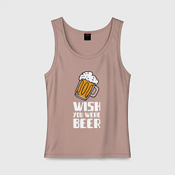 Женская майка Wish you were beer