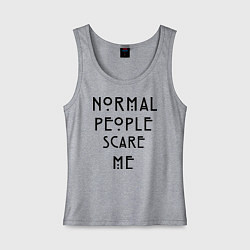 Майка женская хлопок Normal people scare me, цвет: меланж
