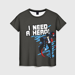 Футболка женская I need a hero, цвет: 3D-принт