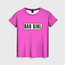 Футболка женская BAD GIRL, цвет: 3D-принт