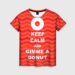 Футболка женская Keep Calm & Gimme a donut, цвет: 3D-принт