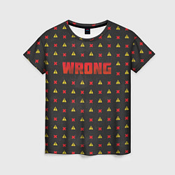 Женская футболка Wrong OBLADAET