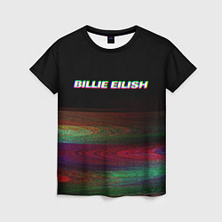 Футболка женская BILLIE EILISH: Black Glitch, цвет: 3D-принт