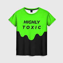 Футболка женская HIGHLY toxic 0 2, цвет: 3D-принт