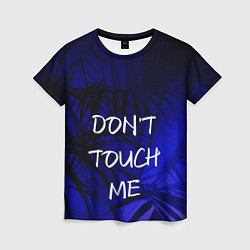 Женская футболка Не трогай меня