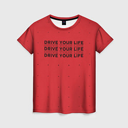 Футболка женская Drive Your Live, цвет: 3D-принт