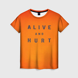 Футболка женская Alive and hurt, цвет: 3D-принт