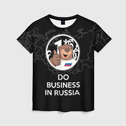 Футболка женская Do business in Russia, цвет: 3D-принт