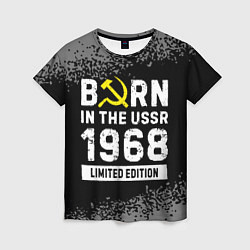 Футболка женская Born In The USSR 1968 year Limited Edition, цвет: 3D-принт