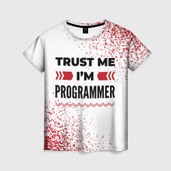 Футболка женская Trust me Im programmer white, цвет: 3D-принт