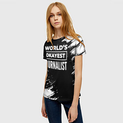 Футболка женская Worlds okayest journalist - dark, цвет: 3D-принт — фото 2