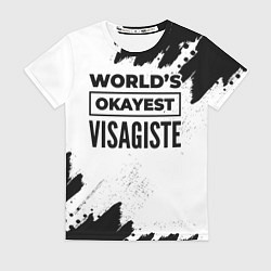 Футболка женская Worlds okayest visagiste - white, цвет: 3D-принт