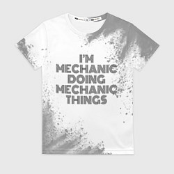 Футболка женская Im doing mechanic things: на светлом, цвет: 3D-принт