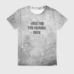Футболка женская F*ck you you F*cking F*ck на стене, цвет: 3D-принт