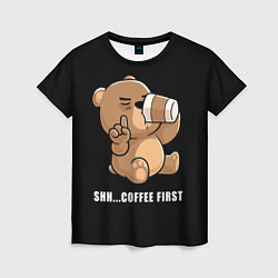 Футболка женская Coffee first, цвет: 3D-принт