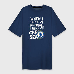 Футболка женская-платье Если я думаю о футболе, я думаю о Челси, цвет: тёмно-синий