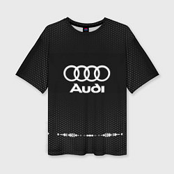Футболка оверсайз женская Audi: Black Abstract, цвет: 3D-принт