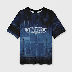 Женская футболка оверсайз Hollow Knight: Darkness
