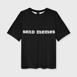 Женская футболка оверсайз Send Memes