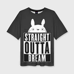 Женская футболка оверсайз Тоторо Straight outta dream