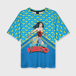 Женская футболка оверсайз Be the hero