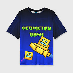 Футболка оверсайз женская Geometry Dash, цвет: 3D-принт