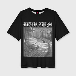 Футболка оверсайз женская Burzum Hvis lyset tar oss, цвет: 3D-принт